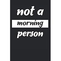 Not A Morning Person: Morning Grouch Long Sleepers Oversleepers Tired Graph Paper Journal or Notebook (6x9 Inches 120 Pages)