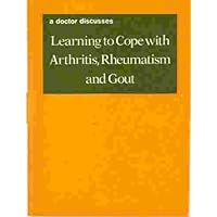 A doctor discusses learning to cope with Arthritis, Rheumatism and Gout A doctor discusses learning to cope with Arthritis, Rheumatism and Gout Paperback