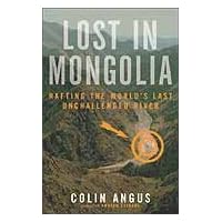 Lost in Mongolia: Rafting the World's Last Unchallenged River Lost in Mongolia: Rafting the World's Last Unchallenged River Kindle Paperback
