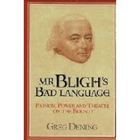 MR BLIGH'S BAD LANGUAGE: Passion, Power and Theatre on the Bounty. MR BLIGH'S BAD LANGUAGE: Passion, Power and Theatre on the Bounty. Hardcover Paperback