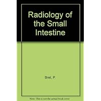 Radiology of the Small Intestine Radiology of the Small Intestine Hardcover Paperback