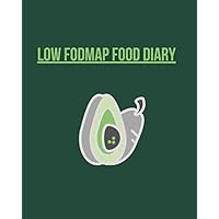 Low FODMAP Food Diary: Daily Diary To Track Foods And Symptoms To Beat IBS And Digestive Disorders Low FODMAP Food Diary: Daily Diary To Track Foods And Symptoms To Beat IBS And Digestive Disorders Paperback