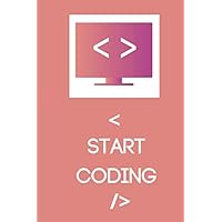 Start Coding: Coding Notebook Gift For Developers Who Love Coding (6 x 9) 120 Pages