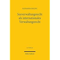 Seeverwaltungsrecht ALS Internationales Verwaltungsrecht (German Edition) Seeverwaltungsrecht ALS Internationales Verwaltungsrecht (German Edition) Hardcover