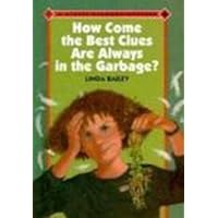 How Come the Best Clues Are Always in the Garbage? (The Stevie Diamond Mysteries , No 1) How Come the Best Clues Are Always in the Garbage? (The Stevie Diamond Mysteries , No 1) Hardcover Paperback