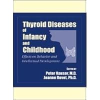 Thyroid Diseases of Infancy and Childhood: Effects on Behavior and Intellectual Development (Progress in Psychiatry) Thyroid Diseases of Infancy and Childhood: Effects on Behavior and Intellectual Development (Progress in Psychiatry) Hardcover