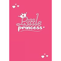 Little Princess: Little Princess Journal For Girls| 120 Pages, Lined, 7 x 10 in (17.78 X 25.4 cm) (Little Princess Journals)
