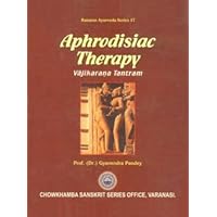 Aphrodisiac Therapy: Vajikavana Tantram Aphrodisiac Therapy: Vajikavana Tantram Hardcover