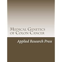 Medical Genetics of Colon Cancer by Applied Research Press (2015-11-08)