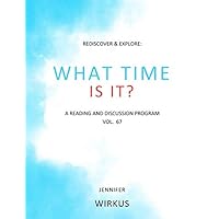 What Time Is It?: Rediscover & Explore: A Reading and Discussion Program What Time Is It?: Rediscover & Explore: A Reading and Discussion Program Paperback