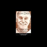 Conscious Aging: On the Nature of Change and Facing Death Conscious Aging: On the Nature of Change and Facing Death Audible Audiobook Audio CD