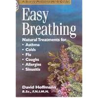 Easy Breathing: Natural Treatments Asthma, Colds, Allergies, Sinusitis (A Storey medicinal herb guide) Easy Breathing: Natural Treatments Asthma, Colds, Allergies, Sinusitis (A Storey medicinal herb guide) Paperback