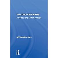 The Two Vietnams: A Political And Military Analysis The Two Vietnams: A Political And Military Analysis eTextbook Hardcover Paperback