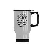 14 oz Stainless Steel Travel Mug - I'm Not Bossy i Just Know What You Should Be Doing Coffee Mug for Home, Office, School, Travel Cup Suitable For Hot & Cold Drinks
