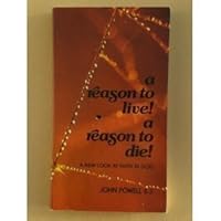 A Reason to Live! A Reason to Die!: A New Look at Faith in God A Reason to Live! A Reason to Die!: A New Look at Faith in God Paperback
