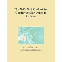 The 2013-2018 Outlook for Cardiovascular Drugs in Oceana