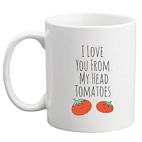I Love You From My Head Tomatoes, 11oz Ceramic Mug, Funny Coffee Merch, Original Tea Cup