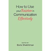 How to Use your Russian in Communication Effectively How to Use your Russian in Communication Effectively Paperback