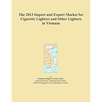 The 2013 Import and Export Market for Cigarette Lighters and Other Lighters in Vietnam