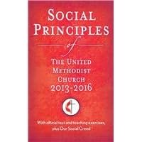 Social Principles of the United Methodist Church 2013-2016: With Official Text and Teaching Exercises, Plus Our Social Creed Social Principles of the United Methodist Church 2013-2016: With Official Text and Teaching Exercises, Plus Our Social Creed Paperback