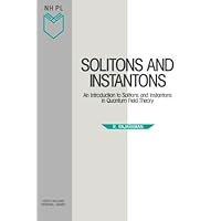 Solitons and Instantons: An Introduction to Solitons and Instantons in Quantum Field Theory (Volume 15) (North-Holland Personal Library, Volume 15) Solitons and Instantons: An Introduction to Solitons and Instantons in Quantum Field Theory (Volume 15) (North-Holland Personal Library, Volume 15) Paperback Hardcover