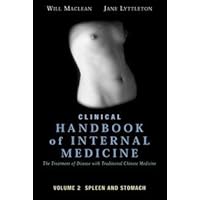 Clinical Handbook of Internal Medicine: The Treatment of Disease with Traditional Chinese Medicine: Vol 2: Spleen and Stomach Clinical Handbook of Internal Medicine: The Treatment of Disease with Traditional Chinese Medicine: Vol 2: Spleen and Stomach Hardcover