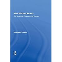 War Without Fronts: The American Experience In Vietnam War Without Fronts: The American Experience In Vietnam Kindle Hardcover Paperback