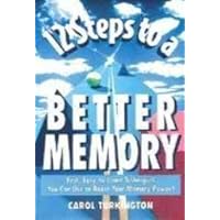 12 Steps to a Better Memory: Fast, Easy-To-Learn Techniques You Can Use to Boost Your Memory. 12 Steps to a Better Memory: Fast, Easy-To-Learn Techniques You Can Use to Boost Your Memory. Hardcover Paperback