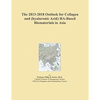 The 2013-2018 Outlook for Collagen and (hyaluronic Acid) HA-Based Biomaterials in Asia