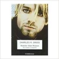 Heavier than heaven: Kurt Cobain, La Biografia/ Kurt Cobain, The Biography (Spanish Edition)