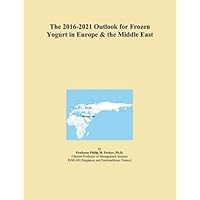 The 2016-2021 Outlook for Frozen Yogurt in Europe & the Middle East