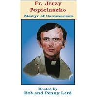Father Jerzy Popieluszko - Martyr of Communism