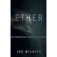 Ether: The Nothing That Connects Everything Ether: The Nothing That Connects Everything Hardcover Kindle