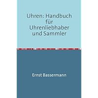 Uhren: Handbuch für Uhrenliebhaber und Sammler: Nachdruck 2017 Taschenbuch