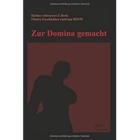 Zur Domina gemacht (German Edition)