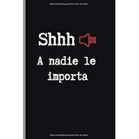 SHHHH A NADIE LE IMPORTA: CUADERNO 6