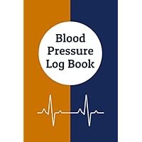Blood Pressure Log Book: Track & Monitor Daily Blood Pressure & Pulse at Home
