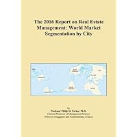 The 2016 Report on Real Estate Management: World Market Segmentation by City