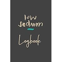 Low Sodium Logbook: 170 Page 6x9 Food Data Collection and Lined Logbook/Notebook For Recording and Tracking Sodium Intake, Aids in Portion Control & ... for Low Salt Meals, Snacks and Beverages