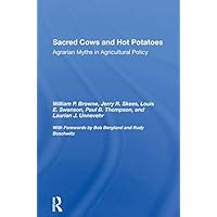 Sacred Cows And Hot Potatoes: Agrarian Myths And Agricultural Policy Sacred Cows And Hot Potatoes: Agrarian Myths And Agricultural Policy Kindle Hardcover Paperback