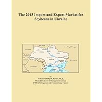 The 2013 Import and Export Market for Soybeans in Ukraine