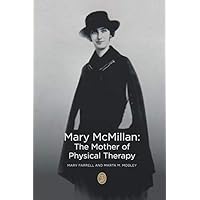 Mary McMillan ~ The Mother of Physical Therapy