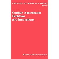 Cardiac Anaesthesia: Problems and Innovations (Developments in Critical Care Medicine and Anaesthesiology Book 12) Cardiac Anaesthesia: Problems and Innovations (Developments in Critical Care Medicine and Anaesthesiology Book 12) Kindle Hardcover Paperback