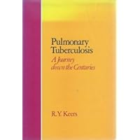 Pulmonary Tuberculosis: A Journey Down the Centuries Pulmonary Tuberculosis: A Journey Down the Centuries Hardcover