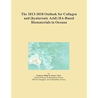 The 2013-2018 Outlook for Collagen and (hyaluronic Acid) HA-Based Biomaterials in Oceana