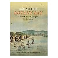 Bound for Botany Bay: British Convict Voyages to Australia Bound for Botany Bay: British Convict Voyages to Australia Hardcover