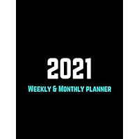 2021 Planner Weekly and Monthly: Daily Agenda, Weekly Planner And Monthly Planner