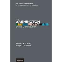 The Washington State Constitution (Oxford Commentaries on the State Constitutions of the United States) The Washington State Constitution (Oxford Commentaries on the State Constitutions of the United States) Kindle Hardcover