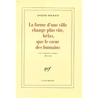 La Forme D'Une Ville Change Plus Vite, Helas, Que Le Cur Des Humains: Cent Cinquante Poemes, 1991-1998 (French Edition) La Forme D'Une Ville Change Plus Vite, Helas, Que Le Cur Des Humains: Cent Cinquante Poemes, 1991-1998 (French Edition) Paperback