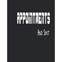 appointments and shit: Daily and Hourly Schedule 15 Minute Interval appointments journal and planner for everybody